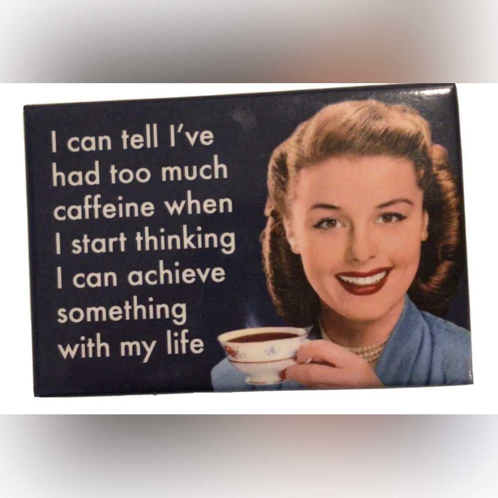 Ephemera Inc Coffee Magnet I can tell I’ve had too much caffeine… Vintage Humor